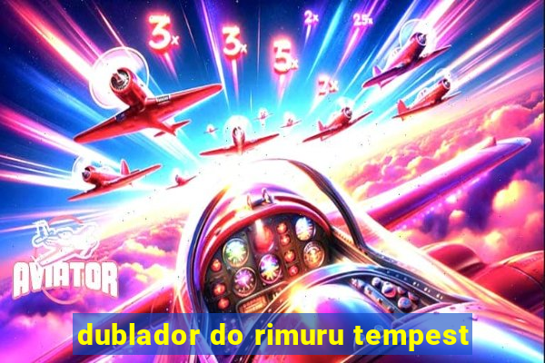 dublador do rimuru tempest